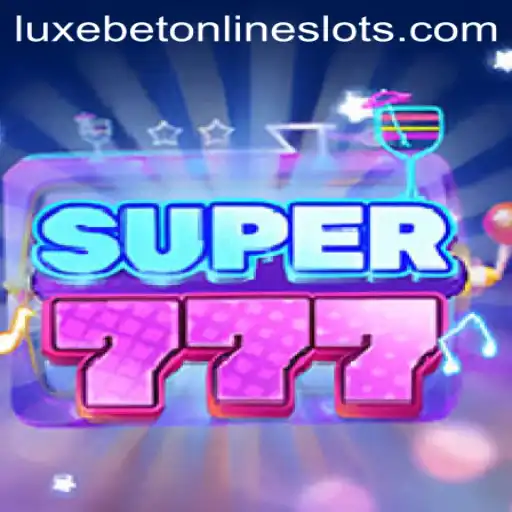 Unveiling Super777: The Luxurious World of Luxebet's Latest Gaming Sensation