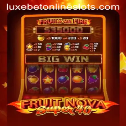 Experience the Thrill of FruitNovaSuper40 With LuxeBet